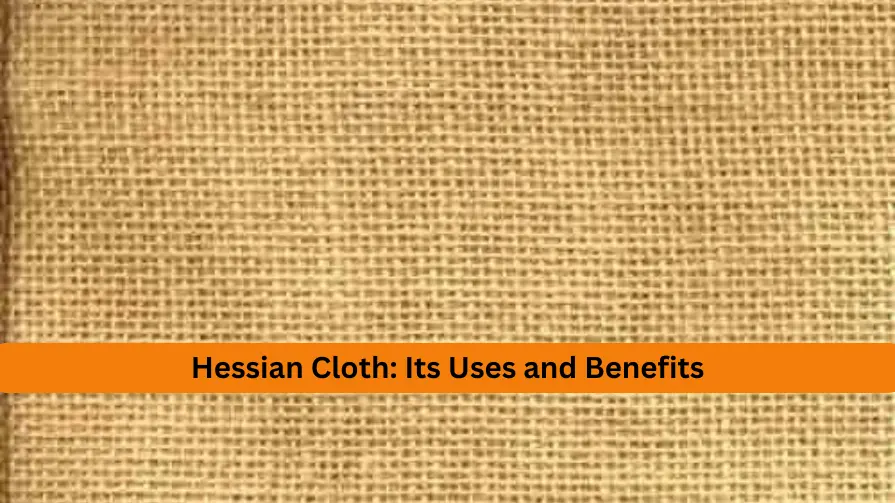 Hessian Cloth: Its Uses and Benefits