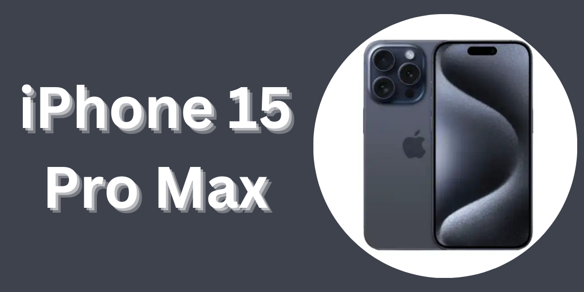 iPhone 15 Pro Max: Features, Price, and Release Date – The Ultimate Upgrade