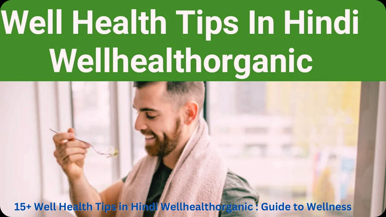 15+ Well Health Tips in Hindi Wellhealthorganic : Guide to Wellness